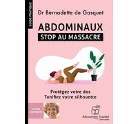 Abdominaux Stop au massacre, Protégez votre dos, tonifiez votre silhouette, 1 CD audio - Bernadette de Gasquet - Stanke Alexandre - Texte lu (CD) - Textes lus CD