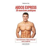 Abdos express - 30 exercices pratiques - Les exercices à faire chez soi sans matériel