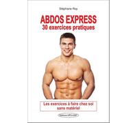 Abdos express - 30 exercices pratiques - Les exercices à faire chez soi sans matériel
