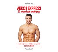 Abdos express - 30 exercices pratiques - Les exercices à faire chez soi sans matériel