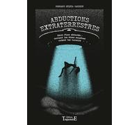 Abductions extraterrestres - Récit d'une abductée : comment les êtres exogènes mutent les humains