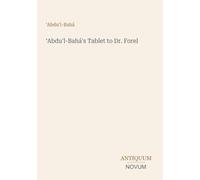 'Abdu'l-Bahá's Tablet to Dr. Forel