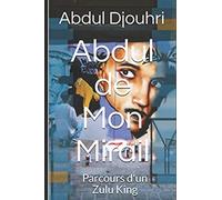 Abdul de Mon Mirail: Parcours d'un Zulu King