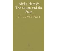 Abdul Hamid: The Sultan and the State: A political biography of the ruler whose centralization reshaped the late Ottoman Empire