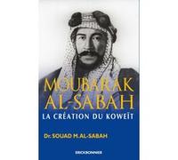 Abdullah Mubarak Al Sabah, la création du Koweit Souad Al Sabah (Auteur)