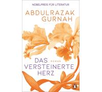 Abdulrazak Gurnah E Das versteinerte Herz: Roman. Nobelpreis für Litera (Relié)