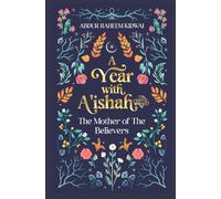 Abdur Raheem Kidwai A Year with A'ishah (RA) (Relié)