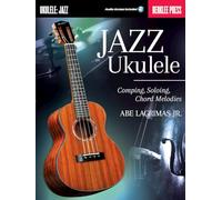 Abe Lagrimas Jr Jazz Ukulele Comping Soloing Chord Melodies avec Audio en Ligne | Recueil de Chansons Partitions Ukulélé Jazz | Méthode Notation Tablature Théorie Improvisation Berklee Guide