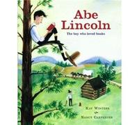 Abe Lincoln The Boy Who Loved Books by Nancy Carpenter Kay Winters (Auteur)