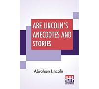 Abe Lincoln's Anecdotes And Stories