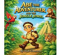 Abe the Adventurer and the Jungle Jewel