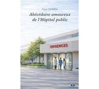 Abécédaire amoureux de l'Hôpital public Paul SambaPaul Samba (Auteur)