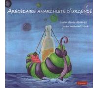 Abécédaire anarchiste d'urgence Juan Manuel Roca (Auteur), Iván Darío Alvarez (Auteur), Annick Stevens (Traduction)