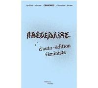 Abécédaire d'auto-édition féministe - Apolline Labrosse - Trouble Eds - broché - Guide