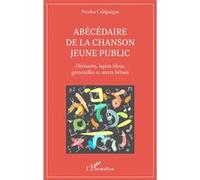 Abécédaire de la chanson jeune public Hérissons, lapins bleus, grenouilles et autres bêtises - Nicolas Céléguègne - L'harmattan - broché - Dictionnaire et encyclopédie