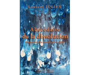 Abécédaire de la dissolution: Fragments d'un monde qui se défait