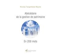 Abécédaire de la gestion de patrimoine en 200 mots - Nicolas Tangambata Mayele - Arnaud Franel Eds - broché - Guide