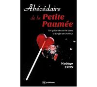 Abécédaire de la Petite Paumée Un guide de survie dans la jungle de l'amour - Nadège Eros - Publishroom - broché - Roman