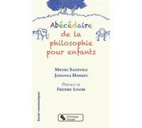 Abécédaire de la philosophie pour enfants Johanna Hawken (Auteur), Michel Sasseville (Auteur), Frédéric Lenoir (Préface)