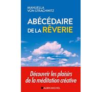 Abécédaire de la rêverie: Découvrir les plaisirs de la méditation créative