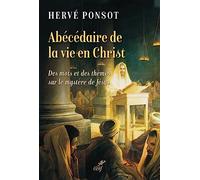 Abécédaire de la vie en Christ - Des mots et des thèmes sur le mystère de Jésus