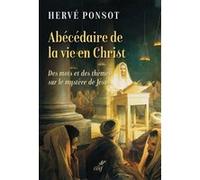 Abécedaire de la vie en Christ - Des mots et des thèmes sur le mystère de Jésus Hervé Ponsot (Auteur)