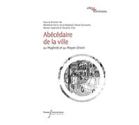 Abécédaire de la ville: Au Maghreb et au Moyen-Orient