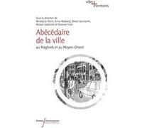 Abécédaire de la ville: Au Maghreb et au Moyen-Orient