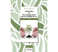 Abécédaire de l'accompagnement par le coaching de vie