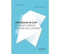 Abecedaire de l'afp - comment l'agence i Comment l’Agence informe le monde - Agence France Presse (AFP) - Edisens - broché - Guide
