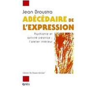 Abécédaire de l'expression psychiatrie et activité créatrice : l'atelier intérieur Jean Broustra (Auteur)