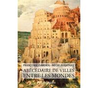 Abécédaire de villes entre les mondes - Françoise Lieberherr-Gardiol - Complicites Eds - broché - Guide