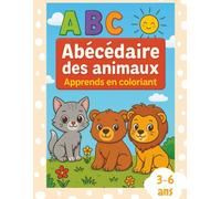 Abécédaire des animaux - J’apprends en coloriant : Livre de coloriage pour enfants de 3 à 6 ans