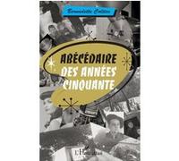Abécédaire des années cinquante - Bernadette Coltice - L'harmattan - broché - Dictionnaire et encyclopédie