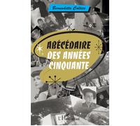 Abécédaire des années cinquante - Bernadette Coltice - L'harmattan - broché - Dictionnaire et encyclopédie