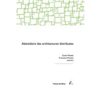 Abécédaire des architectures distribuées - Cécile Méadel - Presses Des Mines - broché - Etude