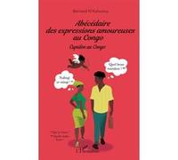 Abécédaire des expressions amoureuses au Congo Cupidon au Congo - Bernard N'Kaloulou - L'harmattan - broché - Méthode de langue