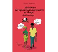Abécédaire des expressions amoureuses au Congo Cupidon au Congo - Bernard N'Kaloulou - L'harmattan - broché - Méthode de langue