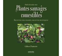 Abécédaire Des Plantes Sauvages Comestibles - Recettes Des Champs, Recettes Rustiques