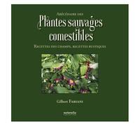 Abécédaire Des Plantes Sauvages Comestibles - Recettes Des Champs, Recettes Rustiques