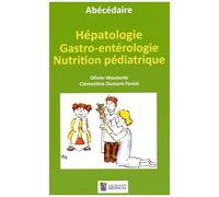 Abécédaire D'hépatologie, De Gastro-Entérologie Et De Nutrition Pédiatrique