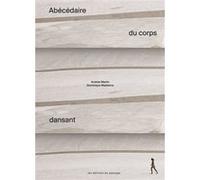 Abécédaire du corps dansant Andrée Martin (Auteur), Andrée Martin (Préface), Dominique Malaterre (Auteur)