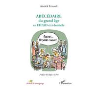 ABÉCÉDAIRE du grand âge en EHPAD et à domicile - Annick Ernoult - L'harmattan - broché - Témoignage
