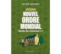 Abécédaire du Nouvel Ordre Mondial n°1 Arthur Sapaudia (Auteur)