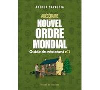 Abécédaire du Nouvel Ordre Mondial n°1 Arthur Sapaudia (Auteur)
