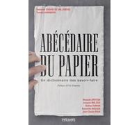Abécédaire Du Papier - Un Dictionnaire Des Savoir-Faire
