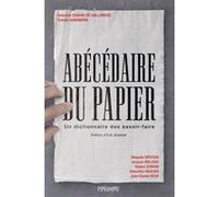 Abécédaire Du Papier - Un Dictionnaire Des Savoir-Faire