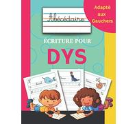 Abécédaire écriture pour les Dys, adapté aux Gauchers: Cahier d'apprentissage de l'écriture cursive enfants dyslexiques