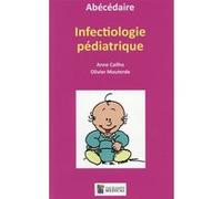 Abecedaire - infectiologie pediatrique Olivier Mouterde (Auteur), Anne Cailho (Auteur), Christèle Saquet (Illustration), Gilles Pierre (Illustration)