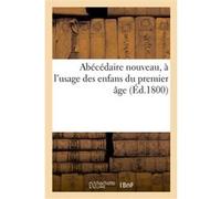 Abécédaire nouveau, à l'usage des enfans du premier âge Collectif (Auteur)